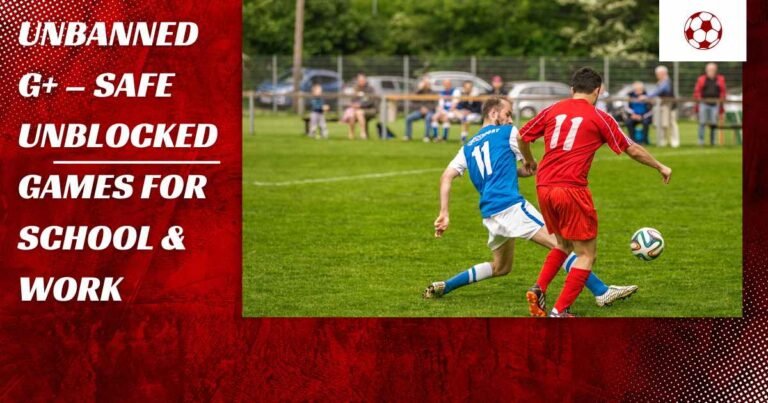 Unbanned G+ safe unblocked games for students and professionals